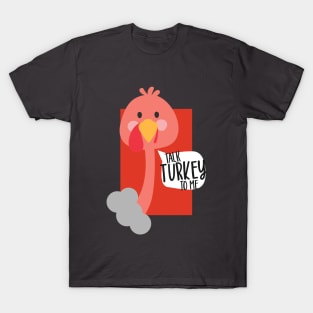 TALK TURKEY TO ME - THANKSGIVING T-Shirt